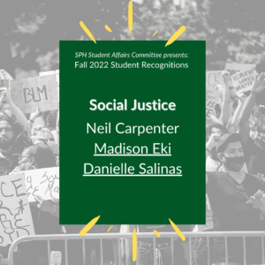 SPH student affairs committee presents Fall 2022 Student Social Justice recognition