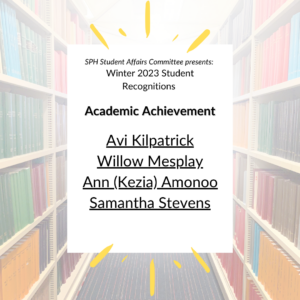 Winter 2023 Student Recognitions for Academic Achievement: Avi Kilpatrick, Willow Mesplay, Ann (kezia) Amonoo, Samantha Stevens