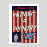 Without a Country: The Untold Story of America's Deported Veterans
