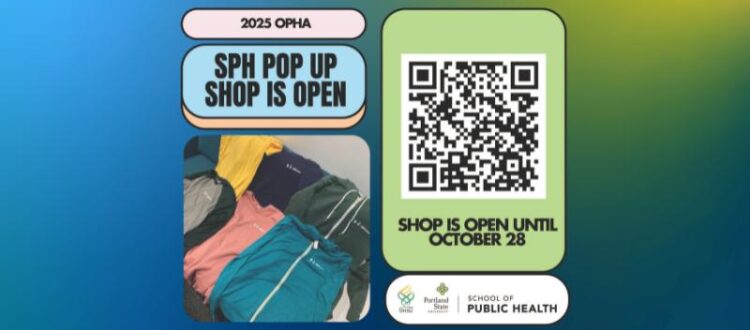 OHSU-PSU School of Public Health Fall 2025 Pop Up Shop is now open scan QR code to access online store