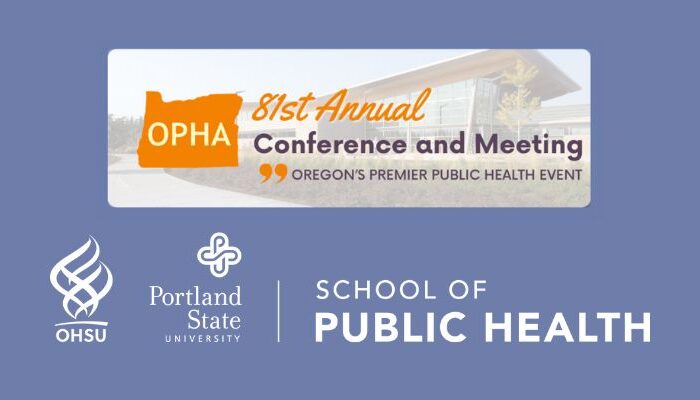 OHSU-PSU School of Public Health is a proud Platinum Sponsor of the OPHA 81st Annual Conference