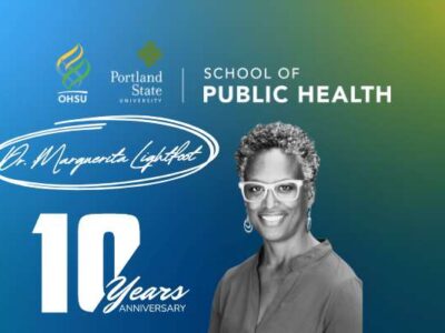 Dr. Marguerita Lightfoot - a Decade of Dedication to the OHSU-PSU School of Public Health