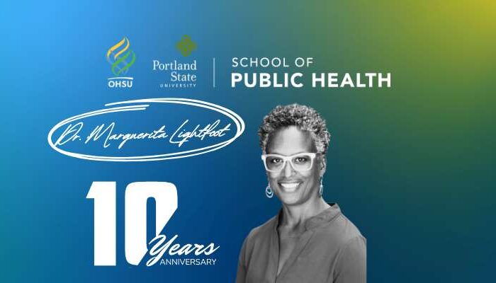Dr. Marguerita Lightfoot - a Decade of Dedication to the OHSU-PSU School of Public Health