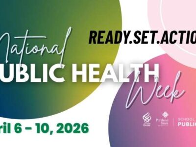 Join the OHSU-PSU School of Public Health Celebrate National Public Health Week, with the theme of Ready. Set. Action! From April 6th - 10th, 2026