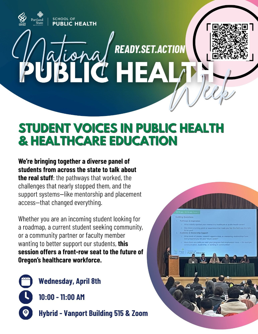 Student Voices in Public Health & Healthcare Education event, April 8th from 10:00am - 11:30am in Vanport 515 and hybrid over zoom